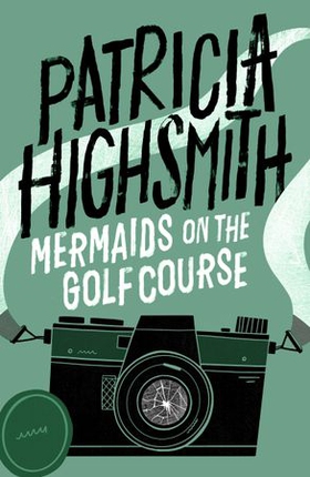 Mermaids on the Golf Course - A Virago Modern Classic (ebok) av Patricia Highsmith