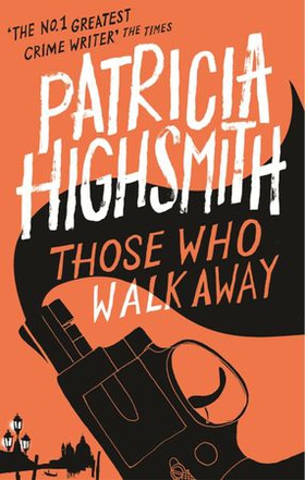 Those Who Walk Away - A Virago Modern Classic (ebok) av Patricia Highsmith