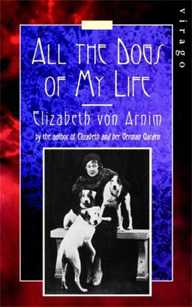 All The Dogs Of My Life - A Virago Modern Classic (ebok) av Elizabeth von Arnim