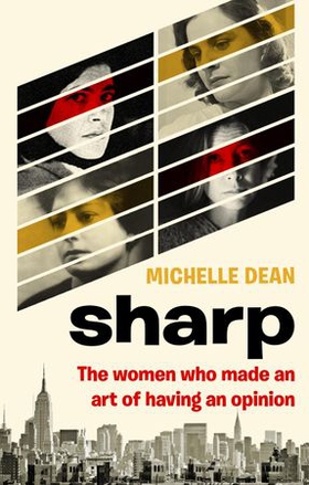 Sharp - The Women Who Made an Art of Having an Opinion (ebok) av Michelle Dean