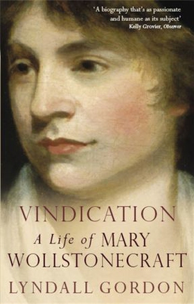 Vindication: A Life Of Mary Wollstonecraft (ebok) av Lyndall Gordon