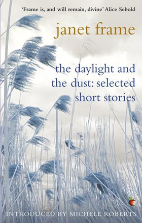 The Daylight And The Dust: Selected Short Stories (ebok) av Janet Frame