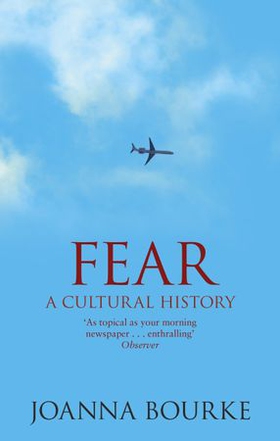 Fear - A Cultural History (ebok) av Joanna Bourke