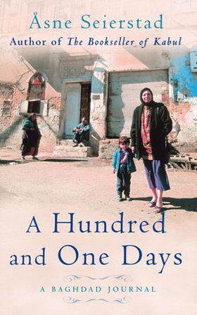 A Hundred And One Days - A Baghdad Journal - from the bestselling author of The Bookseller of Kabul (ebok) av Åsne Seierstad
