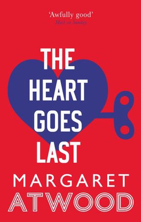The Heart Goes Last (ebok) av Margaret Atwood