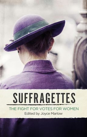 Suffragettes - The Fight for Votes for Women (ebok) av Joyce Marlow