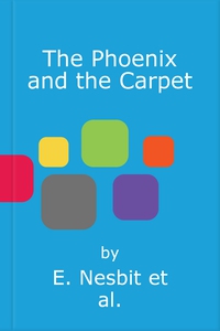 The Phoenix and the Carpet (ebok) av E. Nesbi