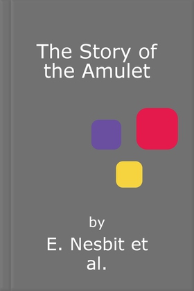 The Story of the Amulet (ebok) av E. Nesbit