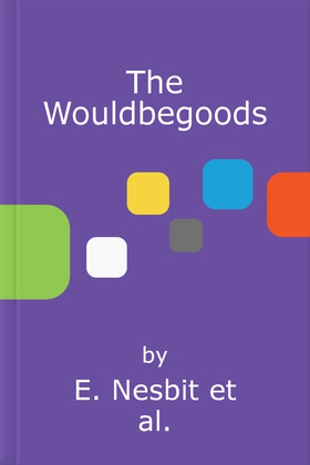The Wouldbegoods (ebok) av E. Nesbit