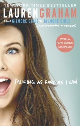 Talking As Fast As I Can - From Gilmore Girls to Gilmore Girls, and Everything in Between (ebok) av Lauren Graham