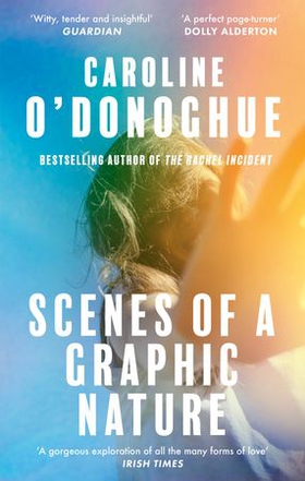 Scenes of a Graphic Nature - 'A perfect page-turner' (Dolly Alderton) from the bestselling author of The Rachel Incident (ebok) av Caroline O'Donoghue