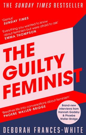 The Guilty Feminist - The Sunday Times bestseller - 'Breathes life into conversations about feminism' (Phoebe Waller-Bridge) (ebok) av Deborah Frances-White