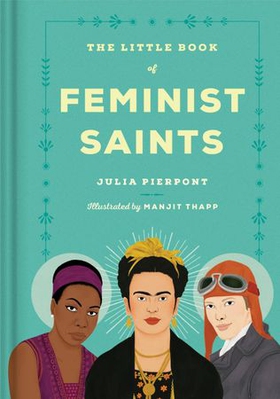 The Little Book of Feminist Saints (ebok) av Julia Pierpont