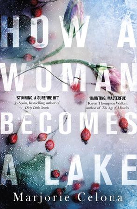 How a Woman Becomes a Lake (ebok) av Marjorie Celona