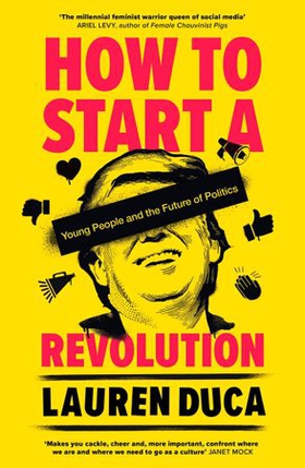 How to Start a Revolution - Young People and the Future of Politics (ebok) av Lauren Duca