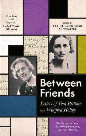 Between Friends - Letters of Vera Brittain and Winifred Holtby (ebok) av Elaine Showalter