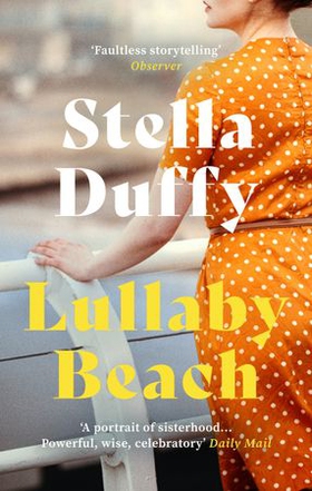 Lullaby Beach - 'A PORTRAIT OF SISTERHOOD ... POWERFUL, WISE, CELEBRATORY' Daily Mail (ebok) av Stella Duffy