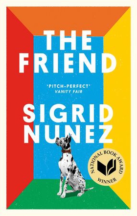 The Friend - 'A funny, moving examination of love, grief, and the uniqueness of dogs' GRAHAM NORTON (ebok) av Sigrid Nunez