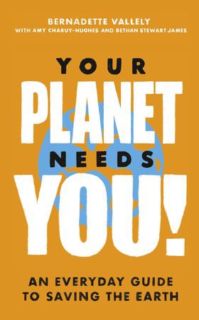 Your Planet Needs You!: An everyday guide to saving the earth (ebok) av Bernadette Vallely