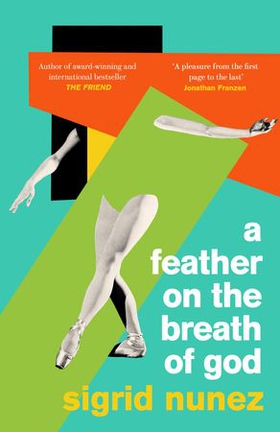 A Feather on the Breath of God - from the National Book Award-winning and bestselling author of THE FRIEND, with an introduction by Susan Choi (ebok) av Sigrid Nunez