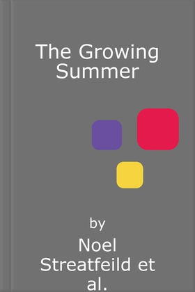 The Growing Summer (ebok) av Noel Streatfeild