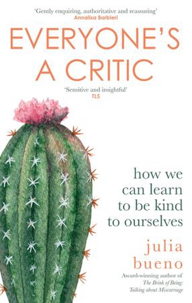 Everyone's a Critic - How we can learn to be kind to ourselves (ebok) av Julia Bueno