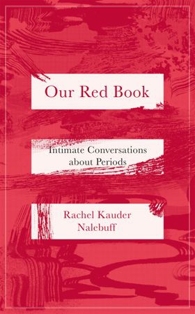 Our Red Book - Intimate Conversations about Periods (ebok) av Rachel Kauder Nalebuff