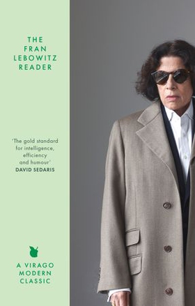 The Fran Lebowitz Reader - The Sunday Times Bestseller (ebok) av Ukjent