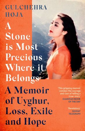 A Stone is Most Precious Where It Belongs - A Memoir of Uyghur Loss, Exile and Hope (ebok) av Ukjent