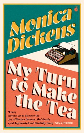 My Turn to Make the Tea - 'I envy anyone yet to discover the joy of Monica Dickens ... she's blissfully funny' Nina Stibbe (ebok) av Monica Dickens