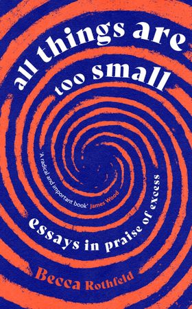 All Things Are Too Small - Essays in Praise of Excess (ebok) av Ukjent