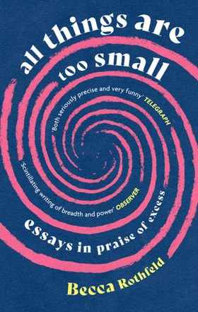 All Things Are Too Small - Essays in Praise of Excess (ebok) av Ukjent