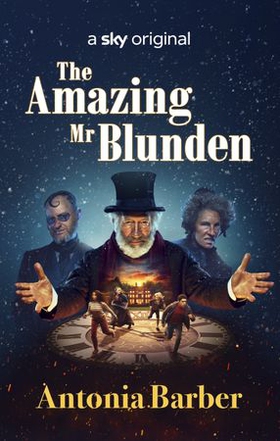 The Amazing Mr Blunden - A timeless Christmas Sky Original Film, starring Mark Gatiss, Simon Callow and Tamsin Greig (ebok) av Antonia Barber
