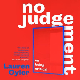 No Judgement - On Being Critical (lydbok) av Lauren Oyler