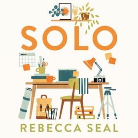 Solo - How to Work Alone (and Not Lose Your Mind) (lydbok) av Rebecca Seal