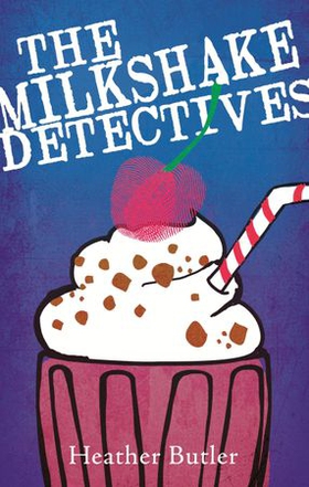 The Milkshake Detectives (ebok) av Heather Butler