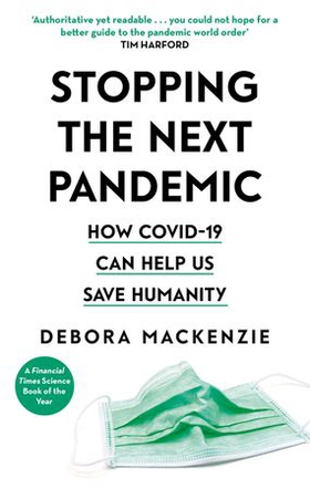 Stopping the Next Pandemic - The Pandemic that Never Should Have Happened, and How to Stop the Next One (ebok) av Debora MacKenzie