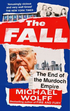 The Fall - The End of the Murdoch Empire (ebok) av Michael Wolff