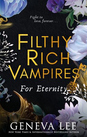 Filthy Rich Vampires: For Eternity (ebok) av Geneva Lee
