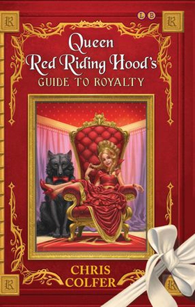 Queen Red Riding Hood's Guide to Royalty (ebok) av Chris Colfer