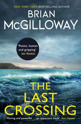 The Last Crossing - a gripping and unforgettable crime thriller from the New York Times bestselling author (ebok) av Brian McGilloway