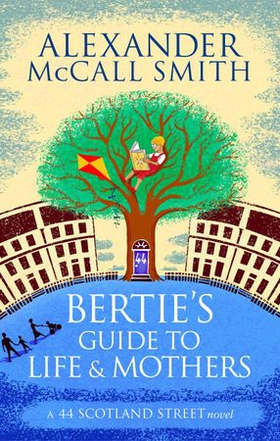 Bertie's Guide to Life and Mothers (ebok) av Alexander McCall Smith