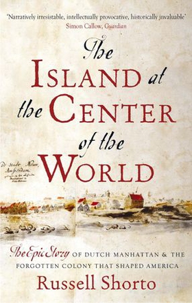 The Island at the Center of the World - The Epic Story of Dutch Manhattan and the Forgotten Colony that Shaped America (ebok) av Russell Shorto