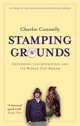 Stamping Grounds - Exploring Liechtenstein and its World Cup Dream (ebok) av Charlie Connelly