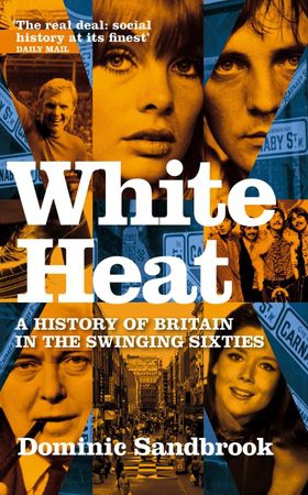 White Heat - A History of Britain in the Swinging Sixties (ebok) av Dominic Sandbrook