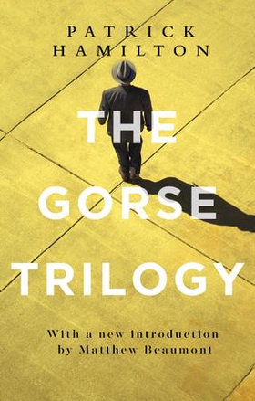The gorse trilogy (ebok) av Patrick Hamilton