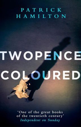Twopence Coloured (ebok) av Patrick Hamilton