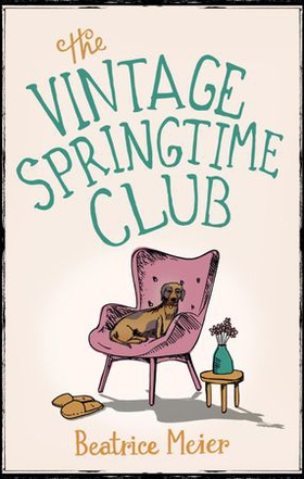 The Vintage Springtime Club - A charming novel for fans of The Hundred-Year-Old Man Who Climbed Out of the Window and Disappeared (ebok) av Beatrice Meier