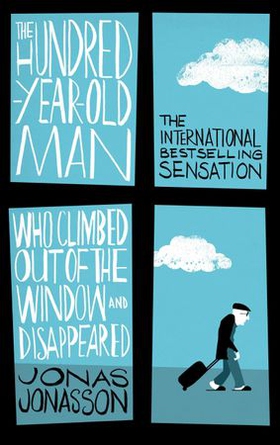 The Hundred-Year-Old Man Who Climbed Out of the Window and Disappeared (ebok) av Jonas Jonasson