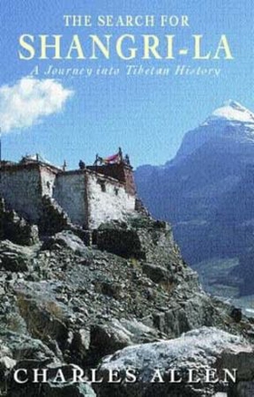 The Search For Shangri-La - A Journey into Tibetan History (ebok) av Charles Allen